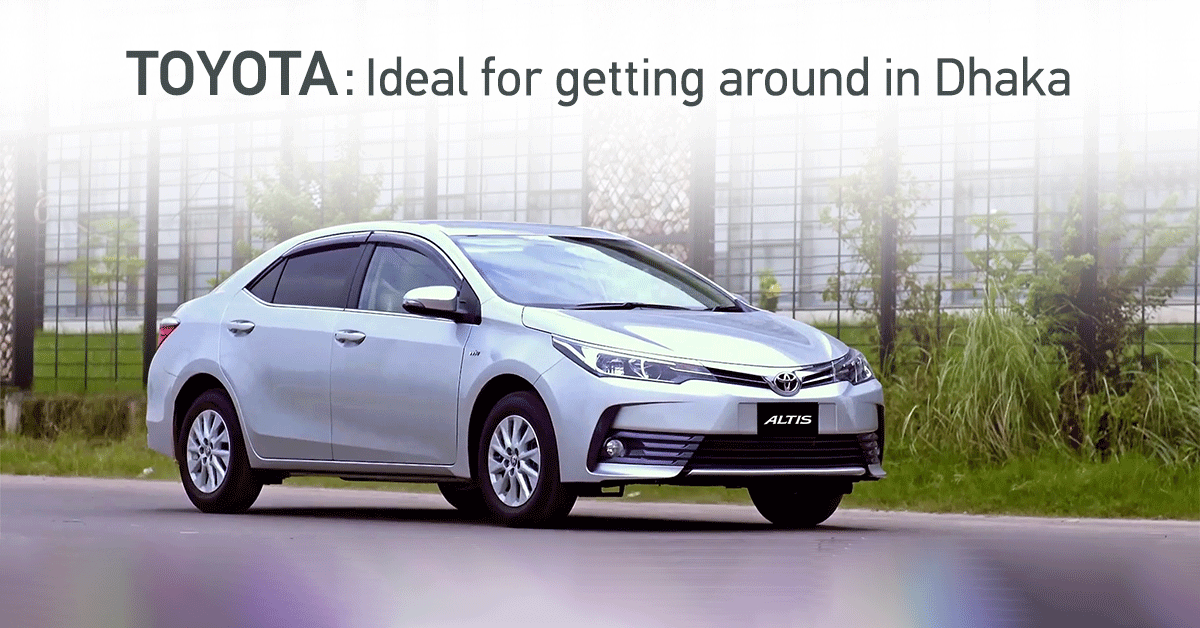 Why is a Toyota car ideal for moving around in Dhaka?